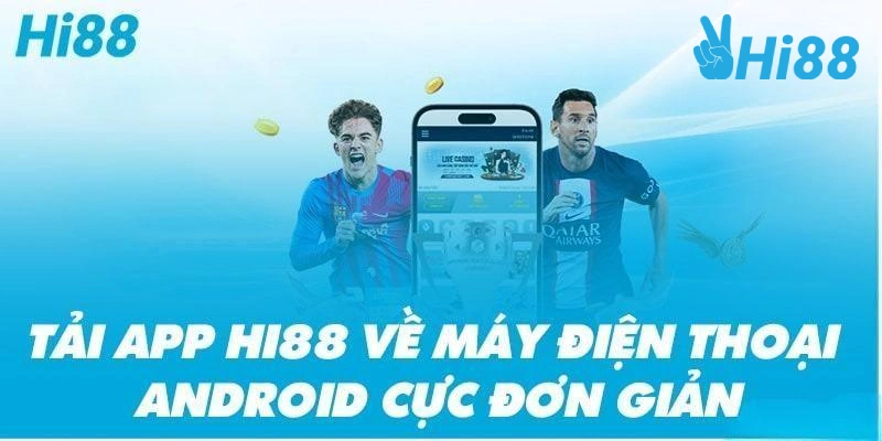 Hướng Dẫn Cách Tải App Hi88 Đơn Giản Chi Tiết Nhất tai ve ios chi voi vai thao tac