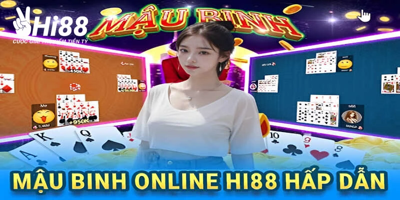 Mậu Binh Online Hi88 - Bí Kíp Chơi Thắng Đậm Cho Cược Thủ
