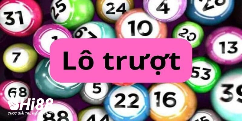 Lô Trượt - Những Thông Tin Cần Thiết Và Cách Đánh Từ Cao Thủ