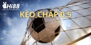 Khám Phá Kèo Chấp 0.5 Và Những Kinh Nghiệm Chơi Chắc Thắng
