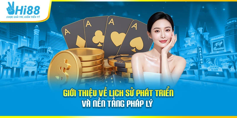 Hi88 Giới thiệu về lịch sử phát triển và nền tảng pháp lý